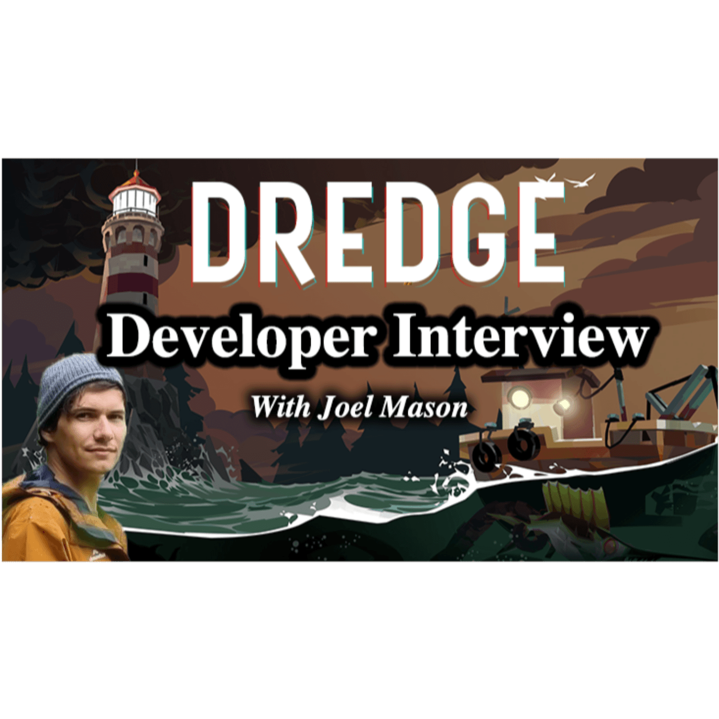 #172 - Dredge Developer Interview With Joel Mason