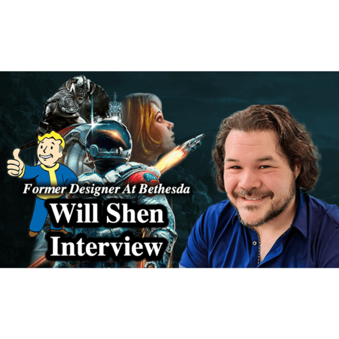 #181 - Will Shen Interview(Designer On Skyrim, Fallout 4, 76 & Starfield)