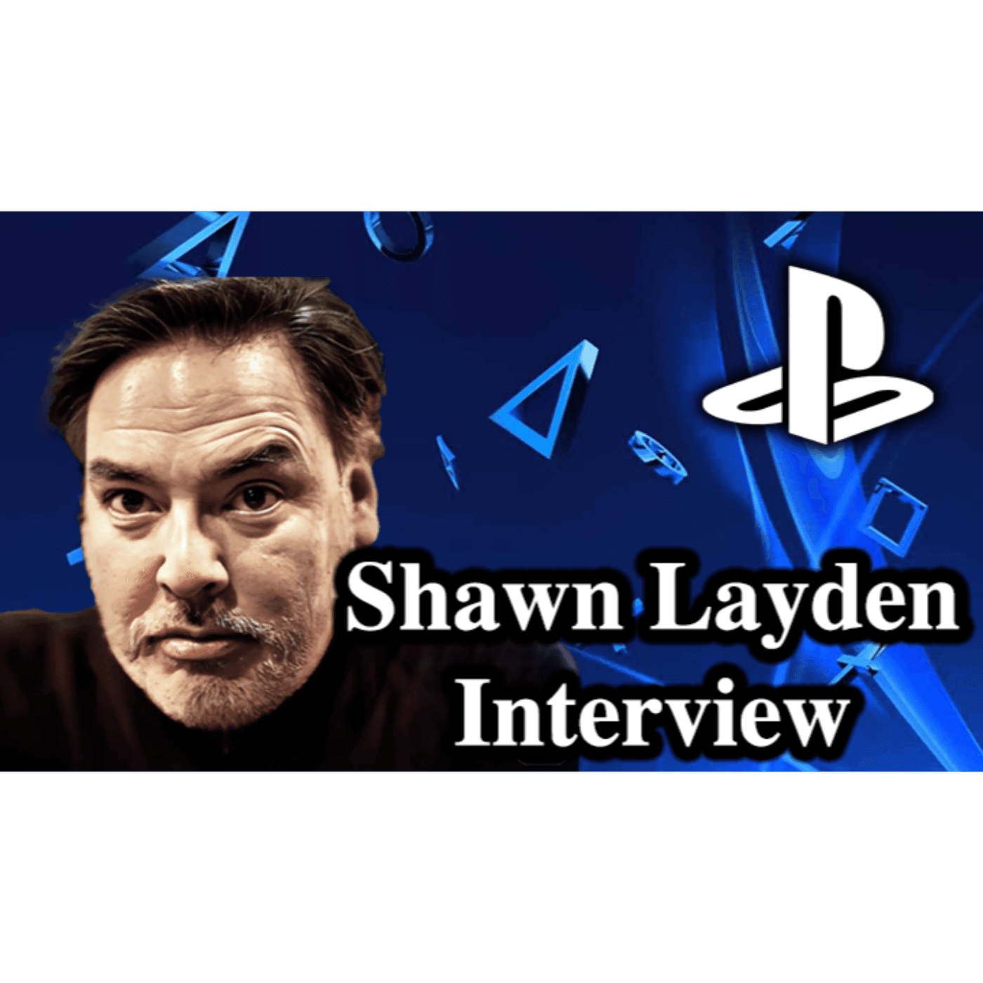 #184 - Shawn Layden Interview (Former CEO & Chairman of Playstation & SIEA)