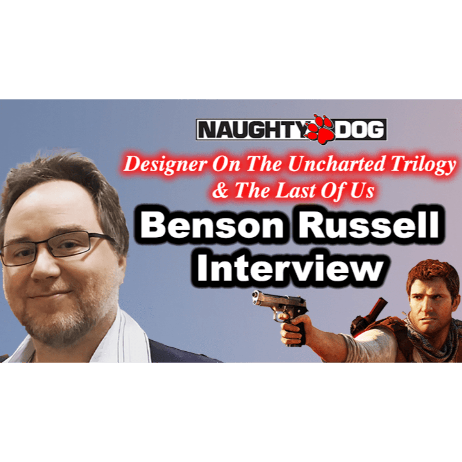 #205 - Benson Russell Interview On Naughty Dog, The Last Of Us, Uncharted, Neil Druckmann, Scope..