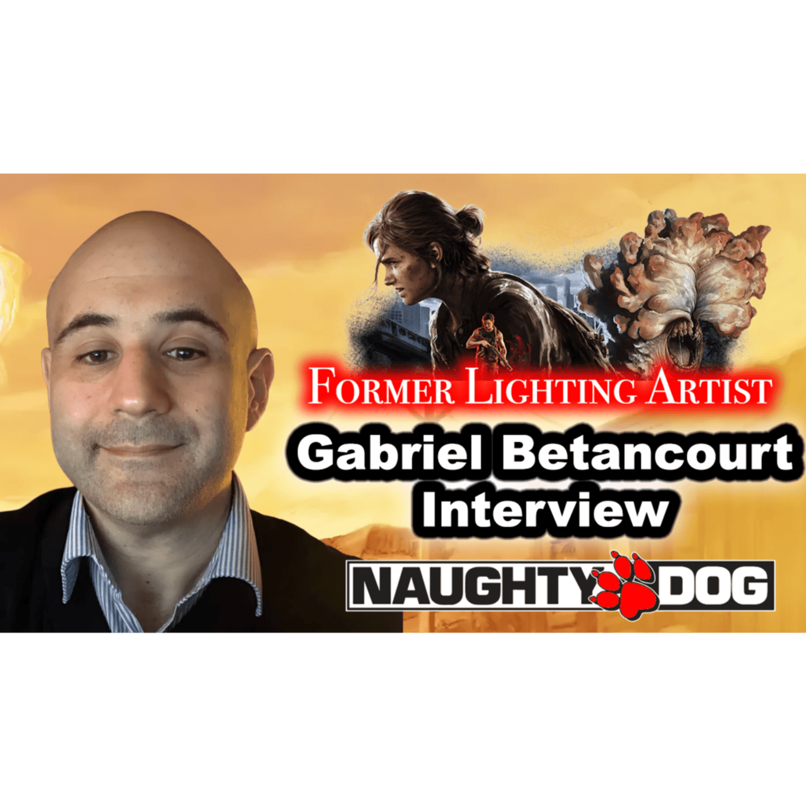 #206 - Gabriel Betancourt Interview On Naughty Dog, Last Of Us, Neil Druckmann, Lighting, Nintendo