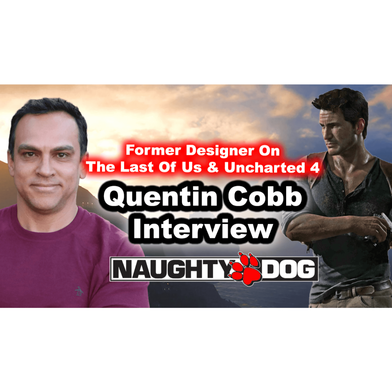 #210 - Quentin Cobb Interview On Uncharted 4, The Last Of Us, Naughty Dog, Ironroot Games