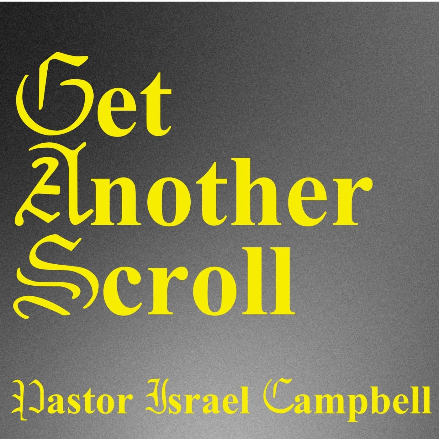 Grab Another Scroll | Israel Campbell | May 18th, 2025