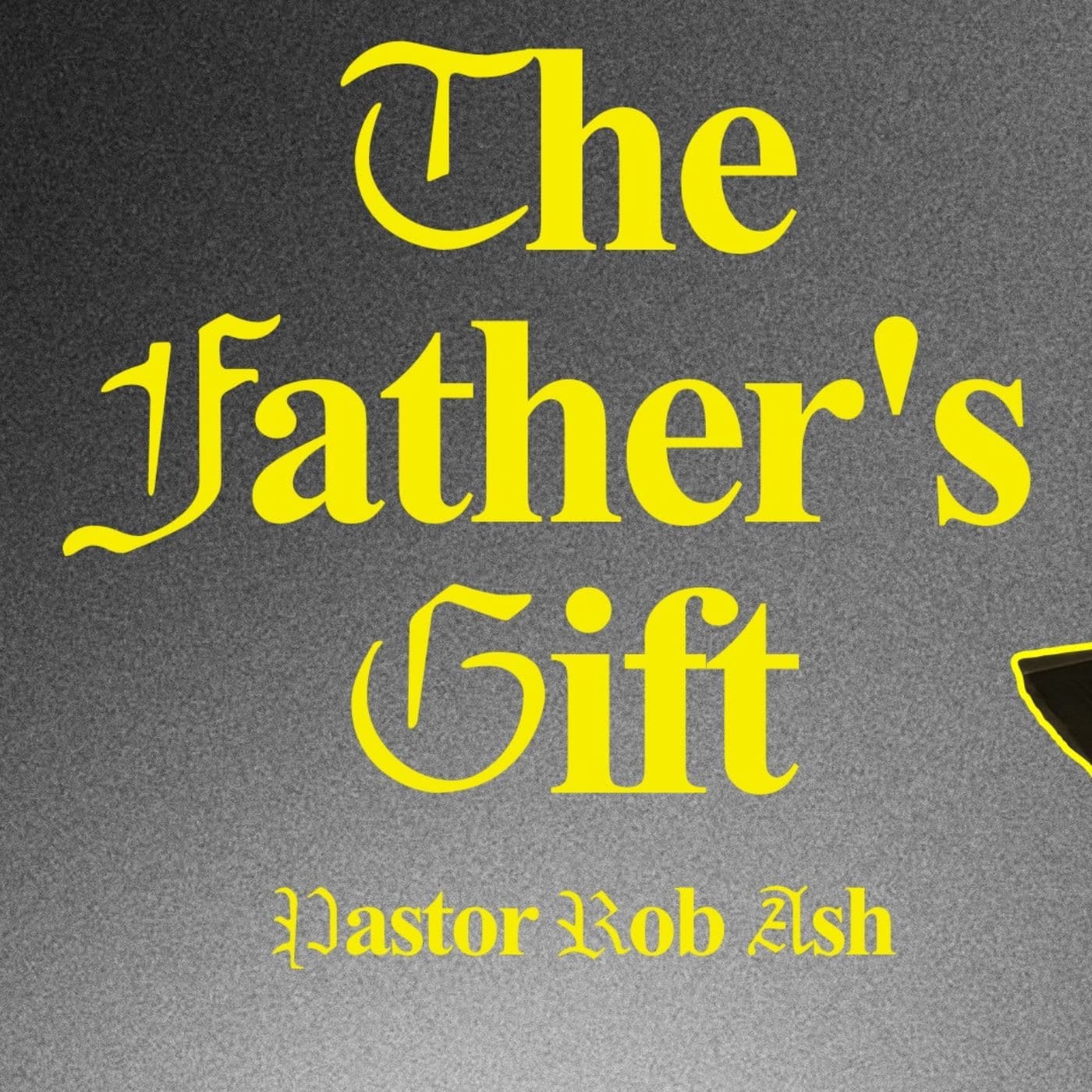 The Father's Gift | Pastor Rob Ash | June 1st, 2025