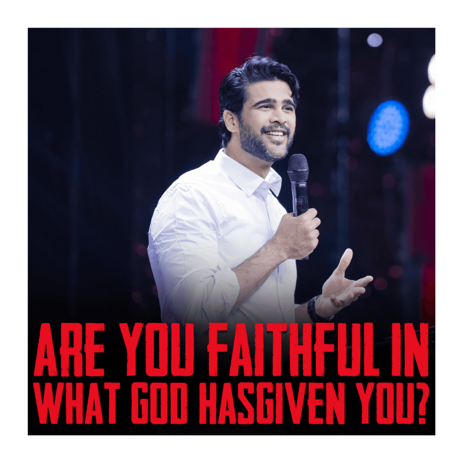Are You Faithful In What God Has Given You?