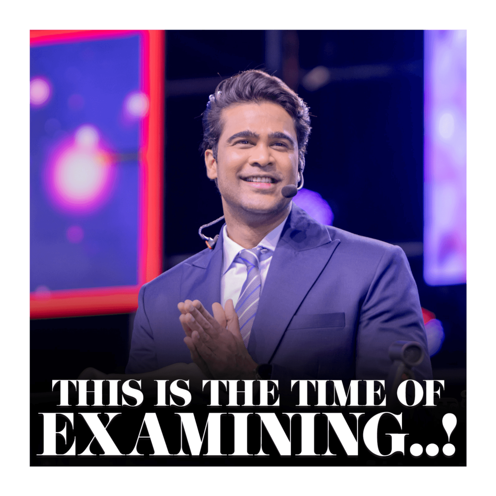 This is the time of examining..!