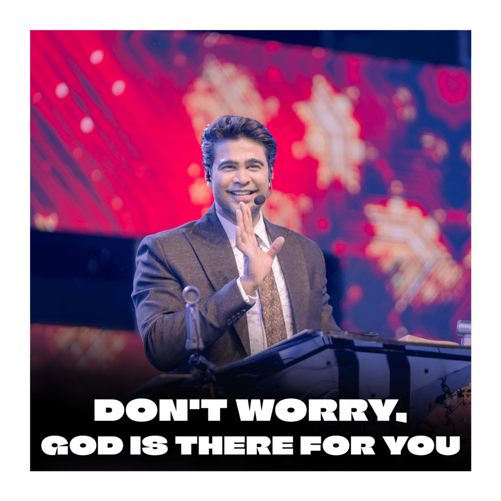 Don't worry, God is there for you