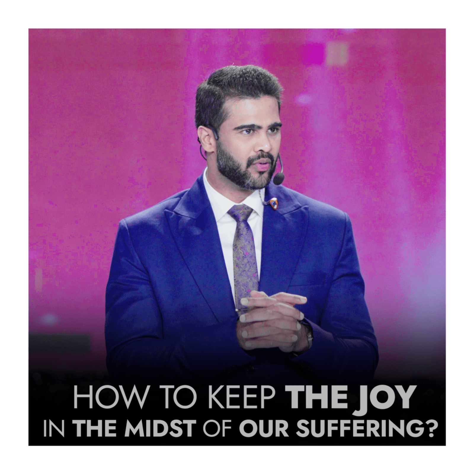 How to keep the joy in the midst of our suffering? 