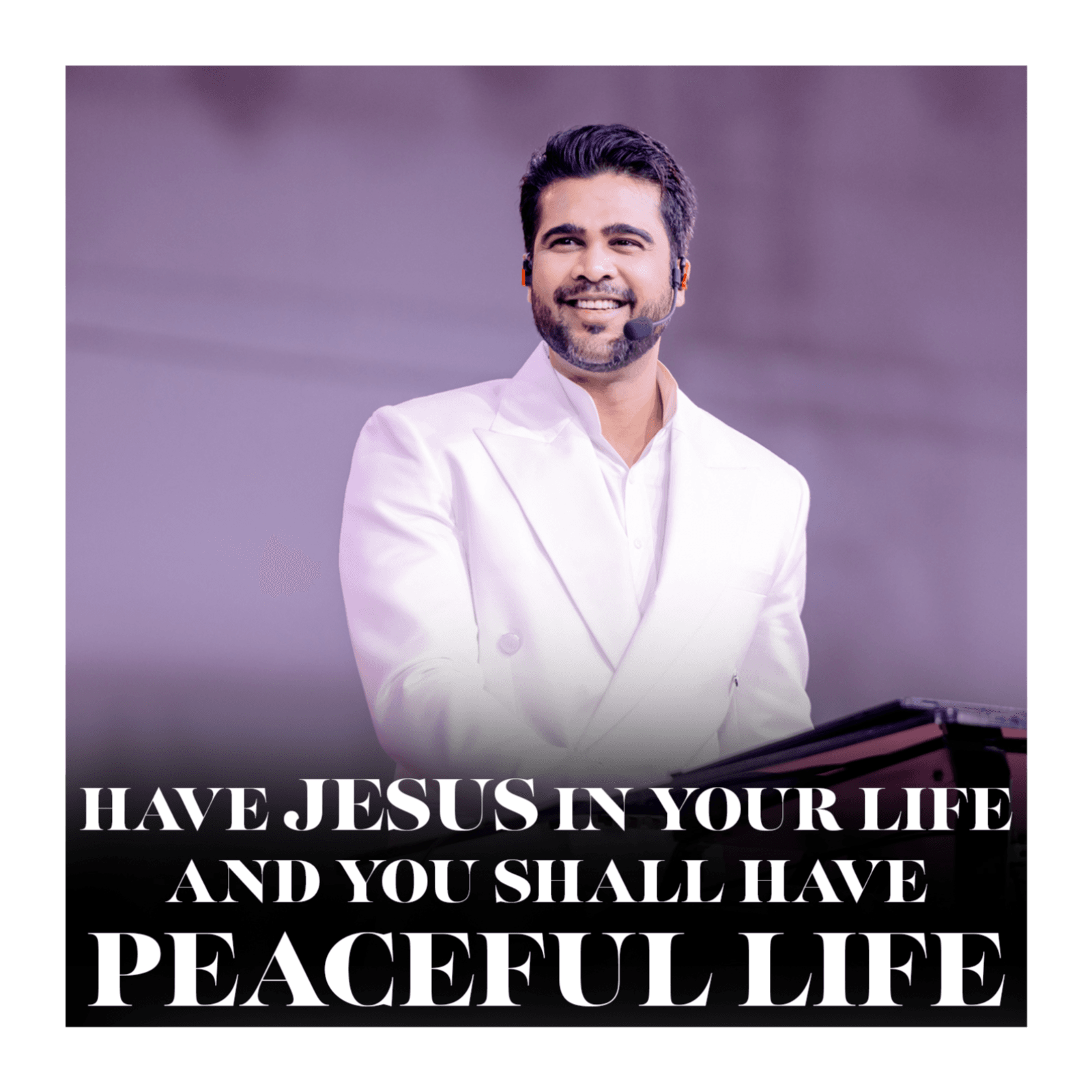 Have Jesus in your life and you shall have peaceful life