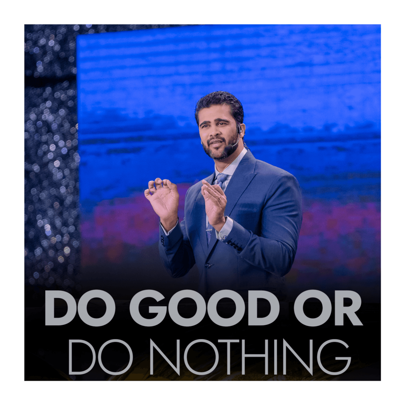 Do Good Or Do Nothing