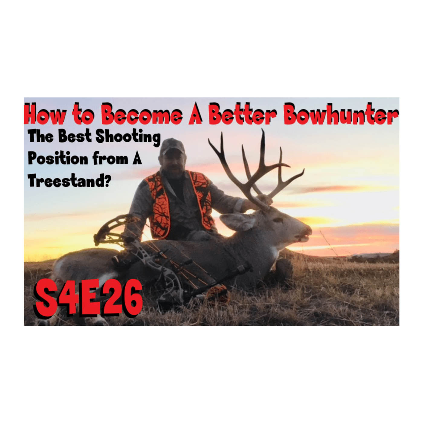 Best shooting position from a treestand, and how best to improve as a bowhunter s4e26