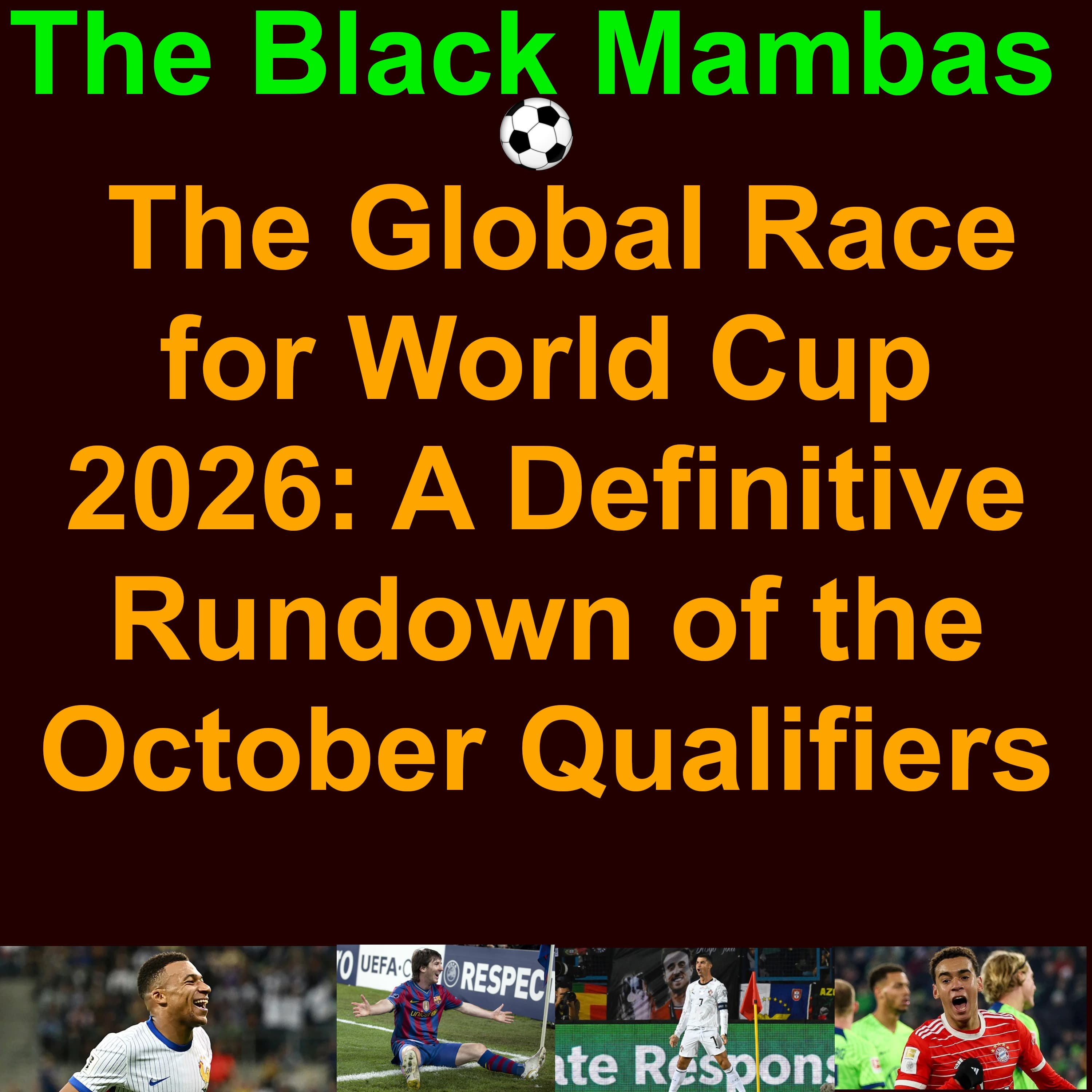 ⚽️ The Black Mambas of Football and Soccer: The Global Race for World Cup 2026: A Definitive Rundown of the October Qualifiers