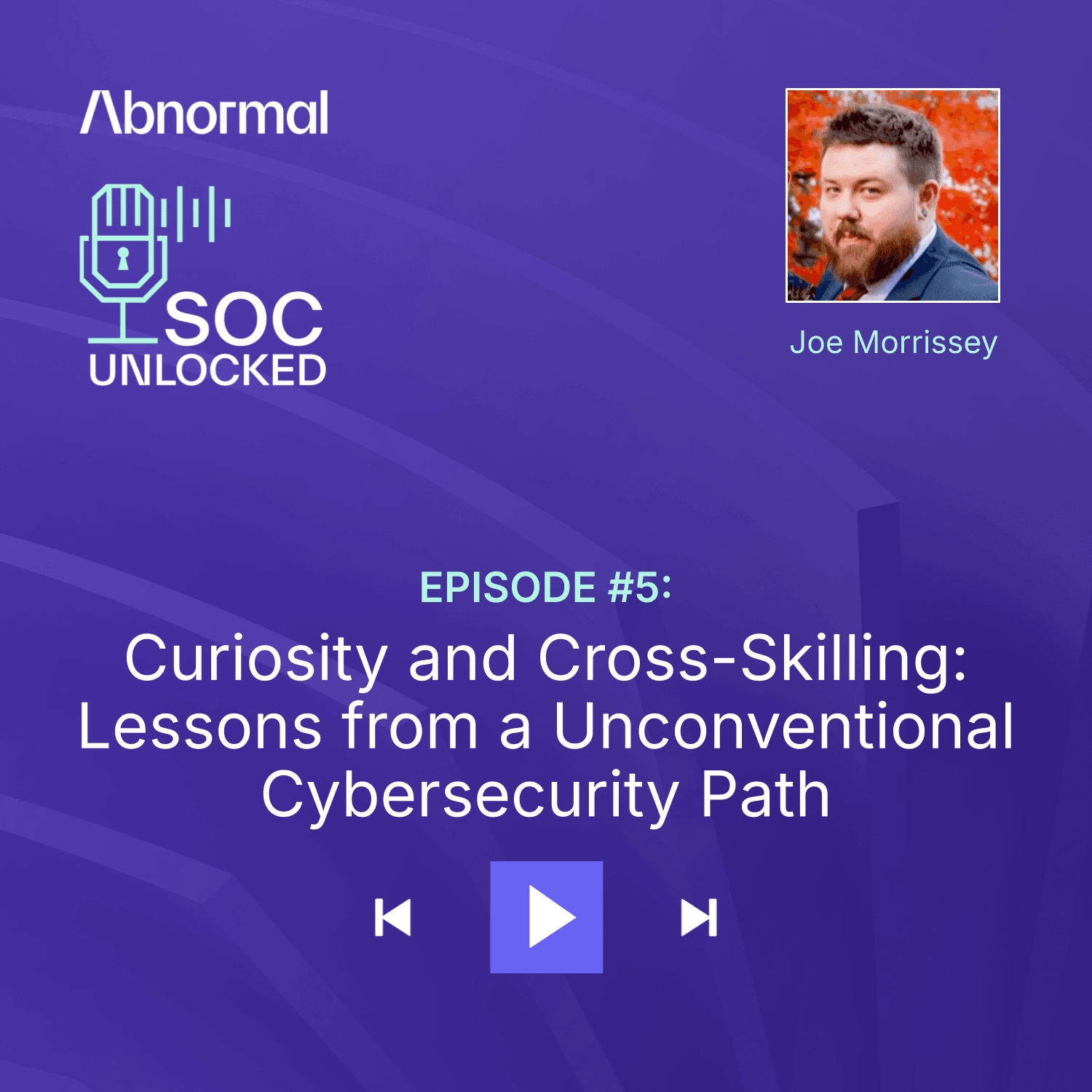 Curiosity and Cross-Skilling: Lessons from a Unconventional Cybersecurity Path with Joe Morrissey