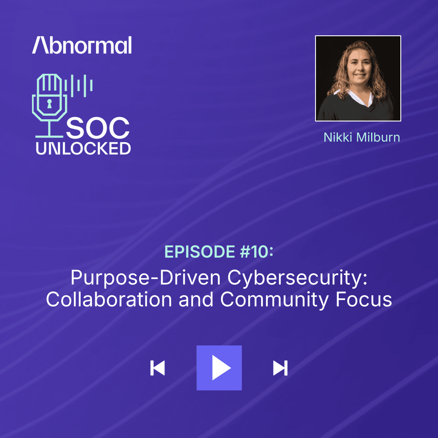 Purpose-Driven Cybersecurity: Collaboration and Community Focus with Nikki Milburn