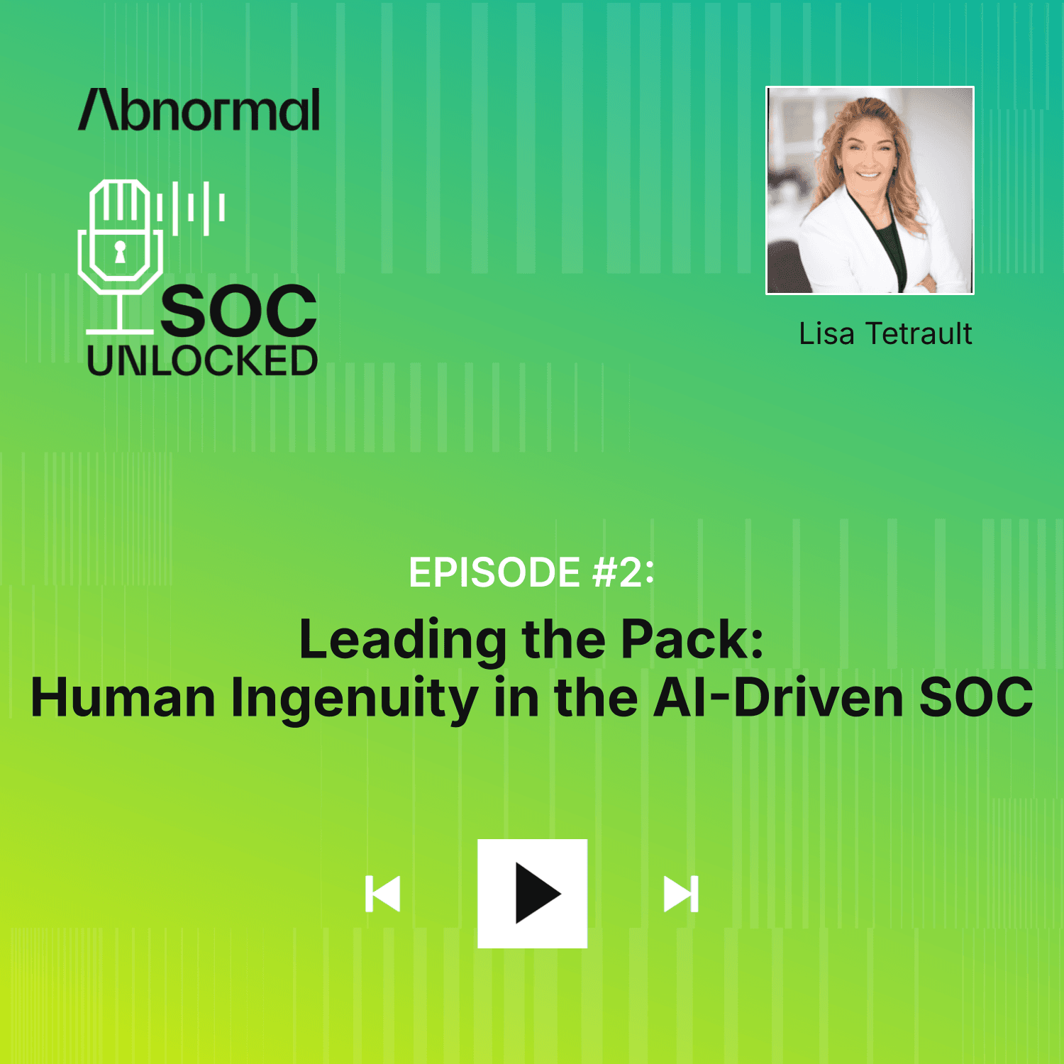 Leading the Pack: Human Ingenuity in the AI-Driven SOC with Lisa Tetrault
