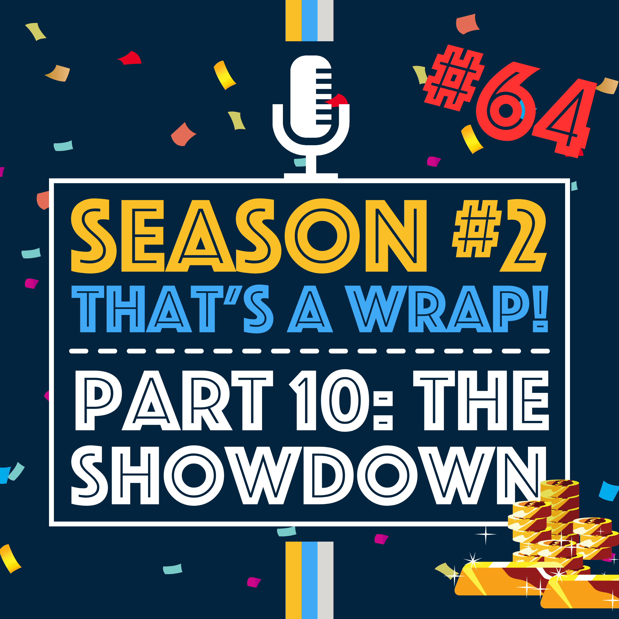 That’s a Wrap Season 2 Finale and Part 10: The Showdown and Reveal | Episode 64