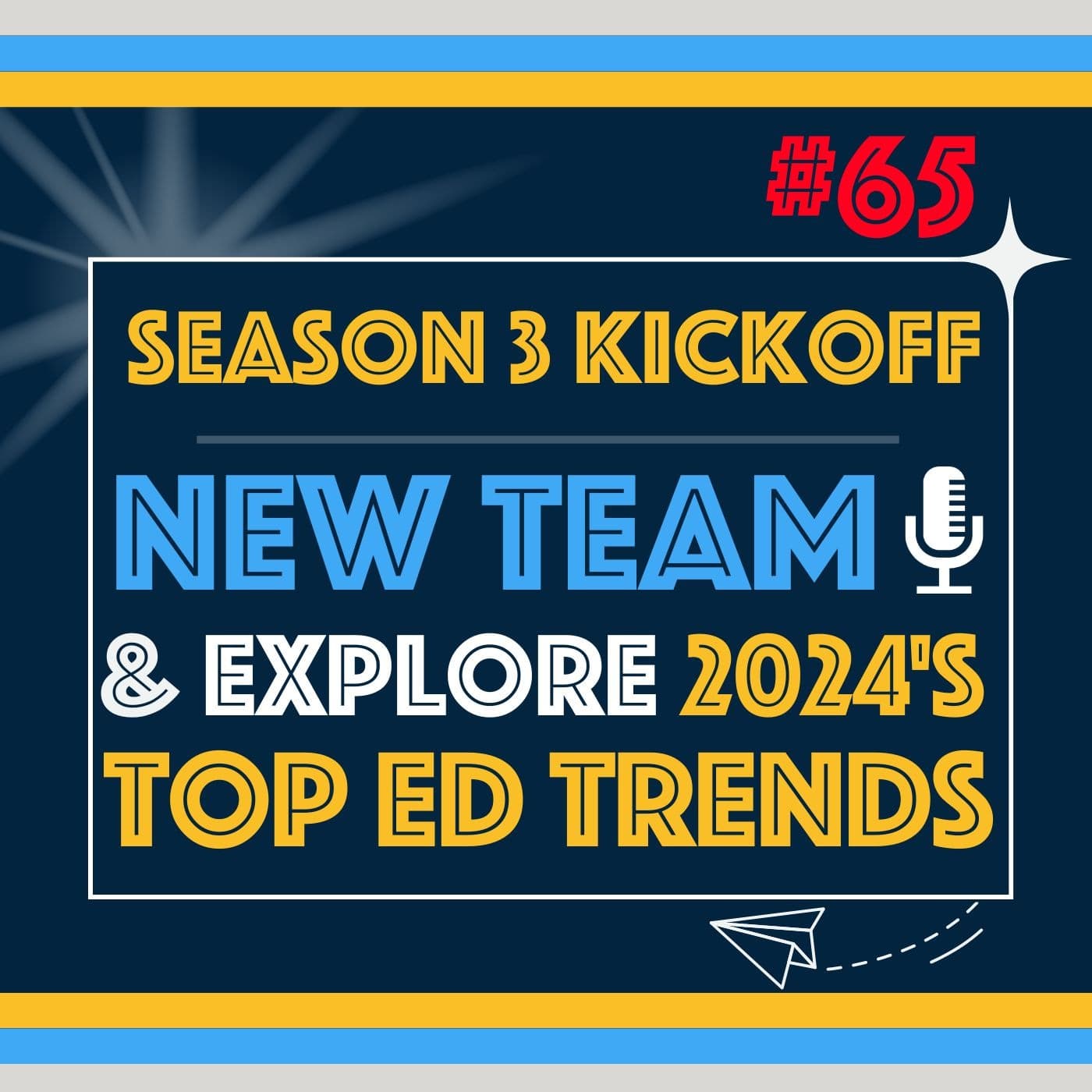 Season 3 Kickoff: Meet the Team & 2024’s Biggest Ed Trends | Episode 65