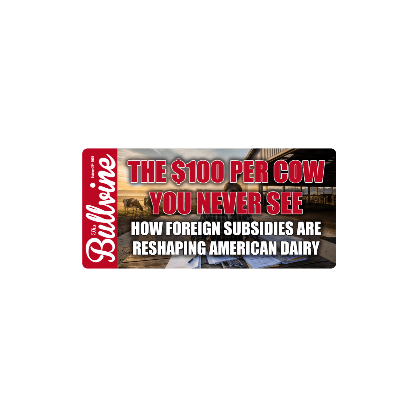 E401 The $100 Per Cow You Never See: How Foreign Subsidies Are Reshaping American Dairy