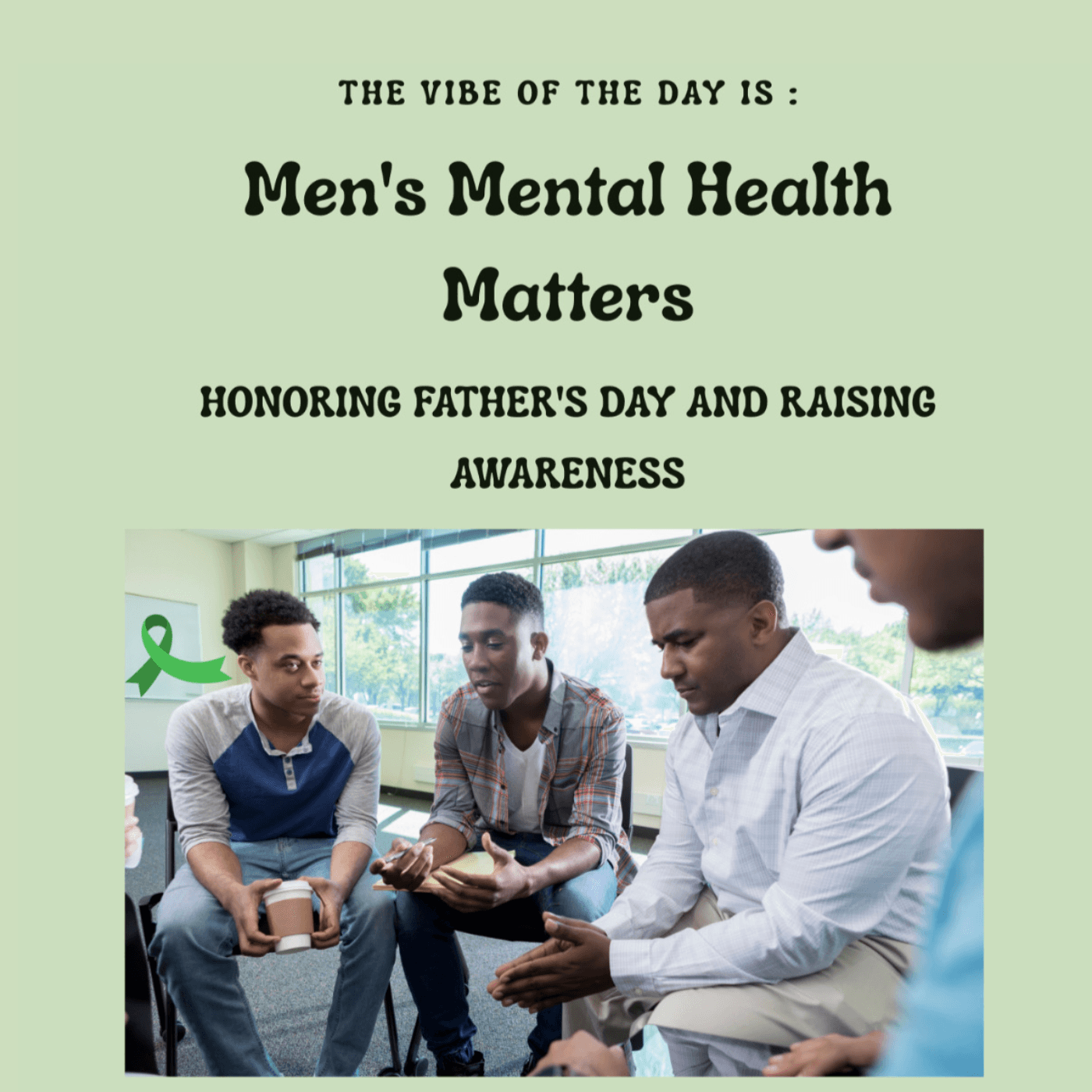 Vibe of the day - Men’s Mental Health Matters, Honoring Father’s Day