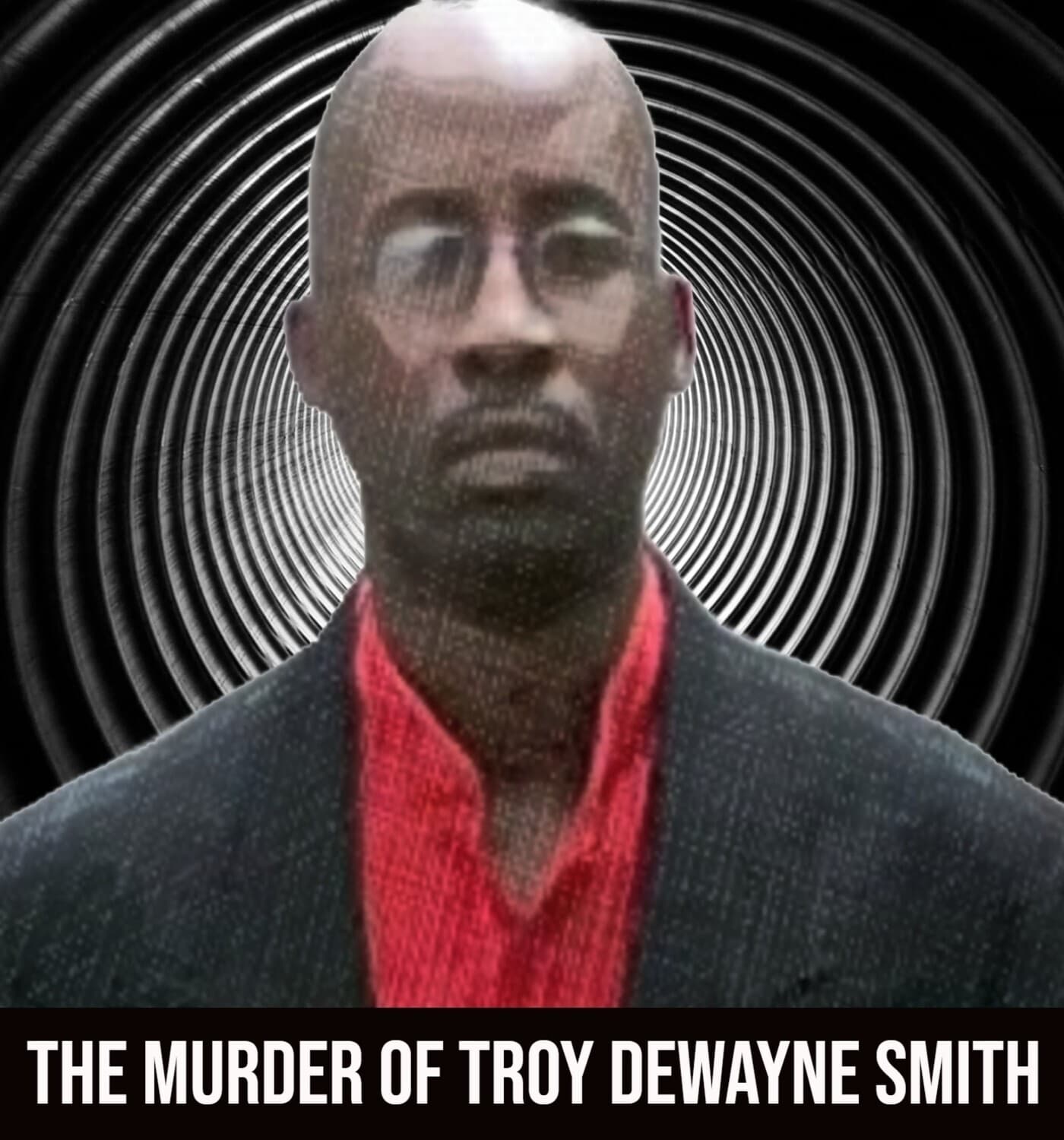 The Murder of Troy DeWayne Smith