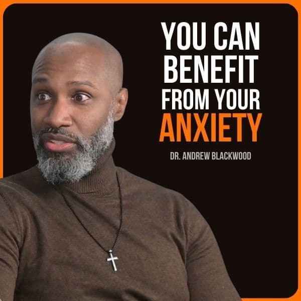 1053 - Anxiety Expert: This Can Work For You Rather Than Against | ft. Dr. Andrew Blackwood