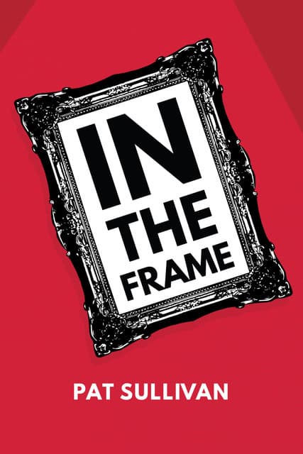 Framing the Art World: Workplace Satire, Chaos, and Behind the Scenes Glimpses with Author of In the Frame Pat Sullivan