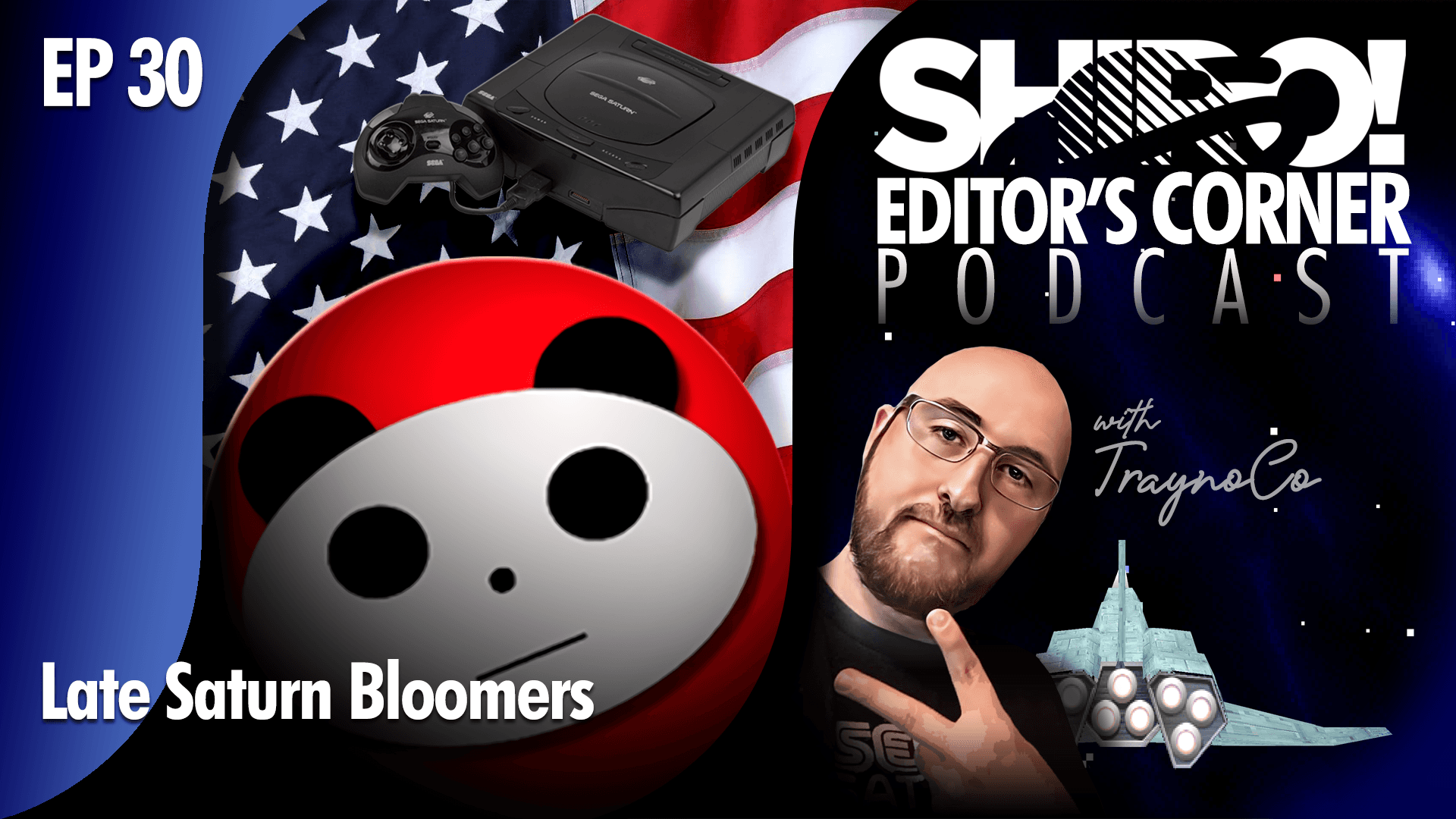 ★ EDITOR’S CORNER: EP 30 -- Late Saturn Bloomers w/PandaMonium Reviews Every U.S. Sega Saturn Game