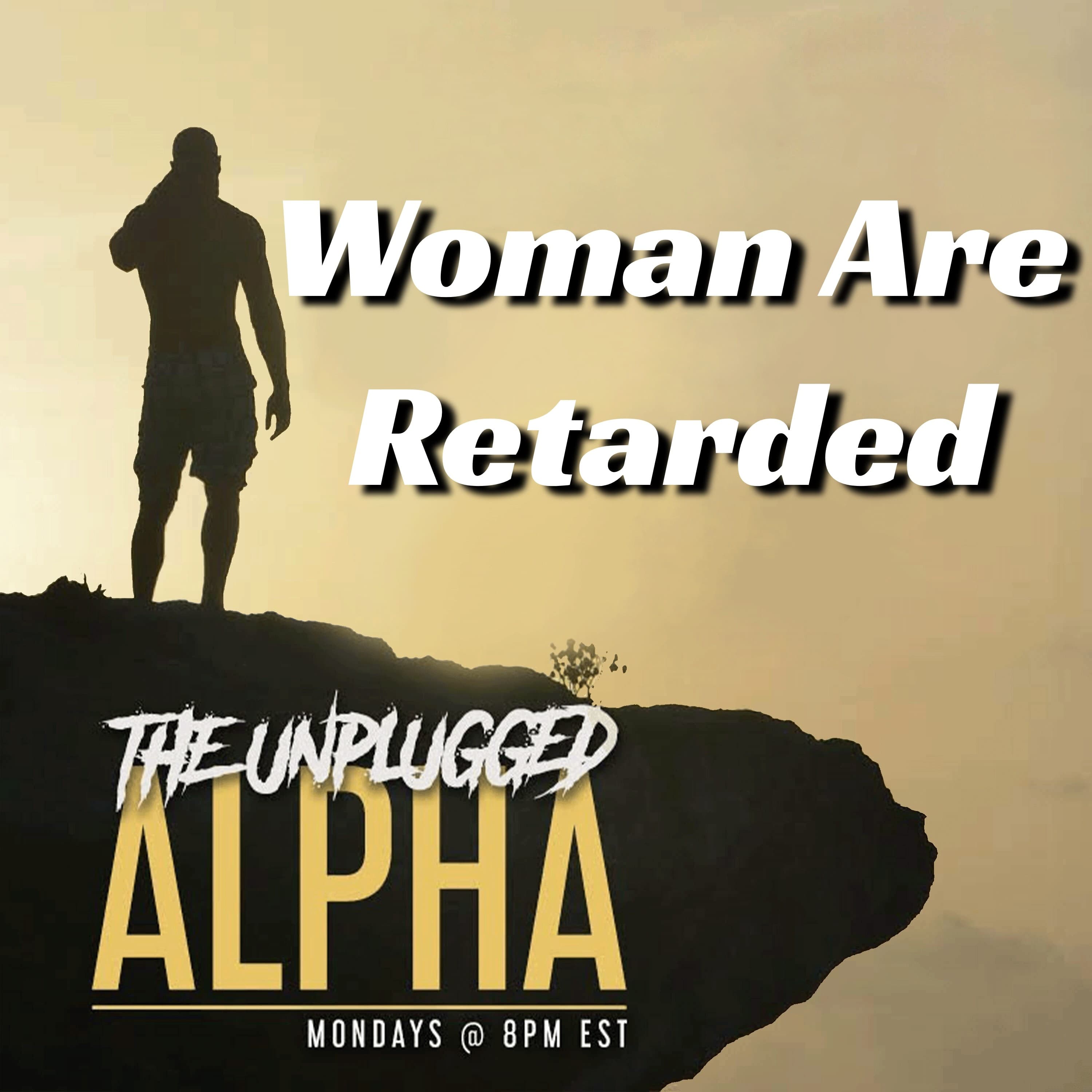 TUA_171_Woman Are Retarded