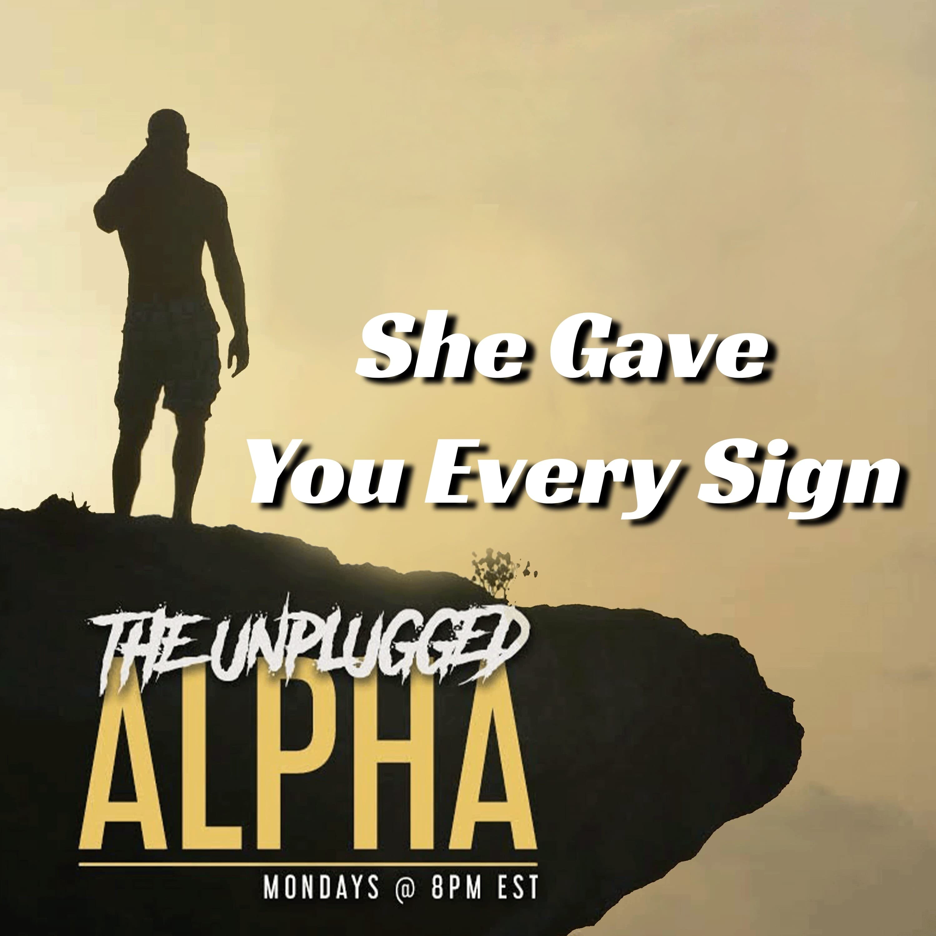 She Gave You Every Sign
