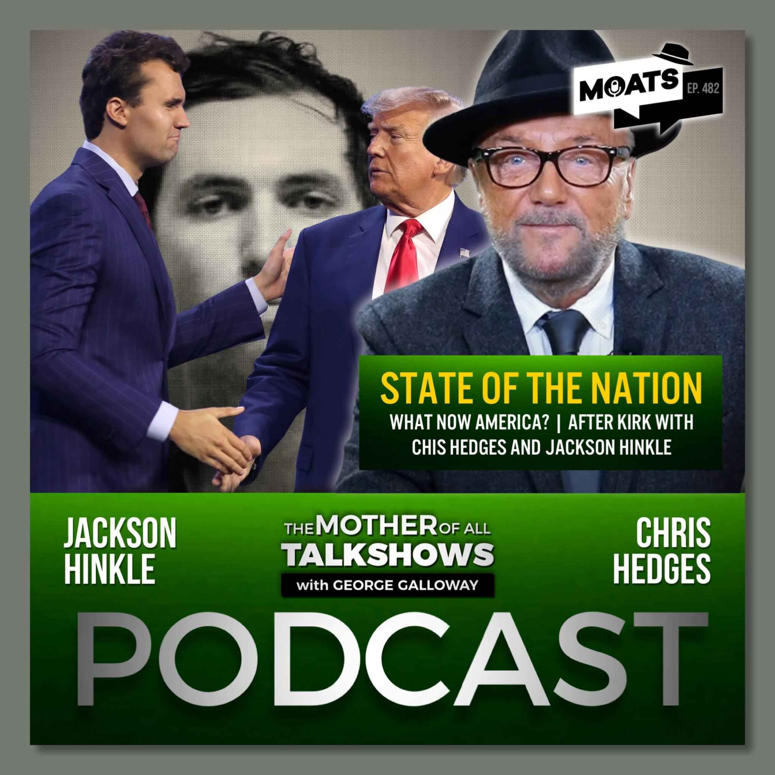 STATE OF THE NATION | What now America? | After Kirk with Chis Hedges and Jackson Hinkle