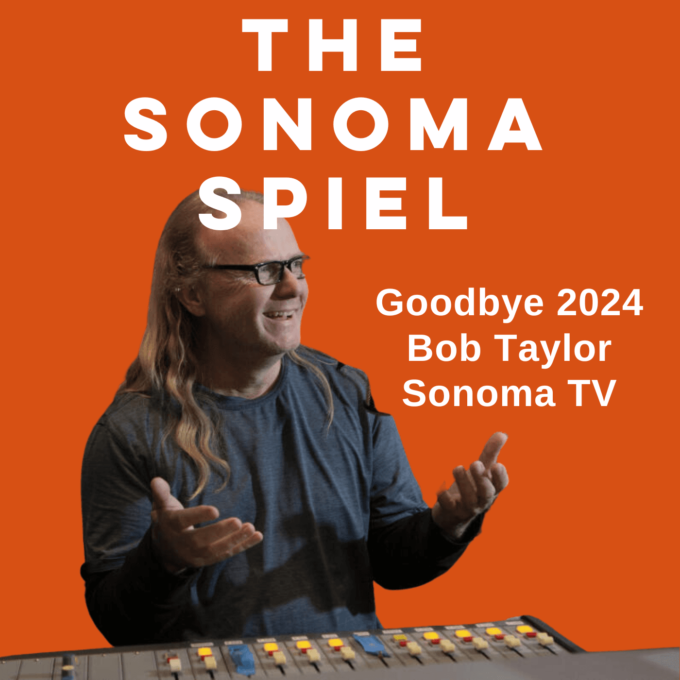 Moving slow, kinda confused, & reviewing the year: Sonoma Spiel year-end wrap up with Bob Taylor
