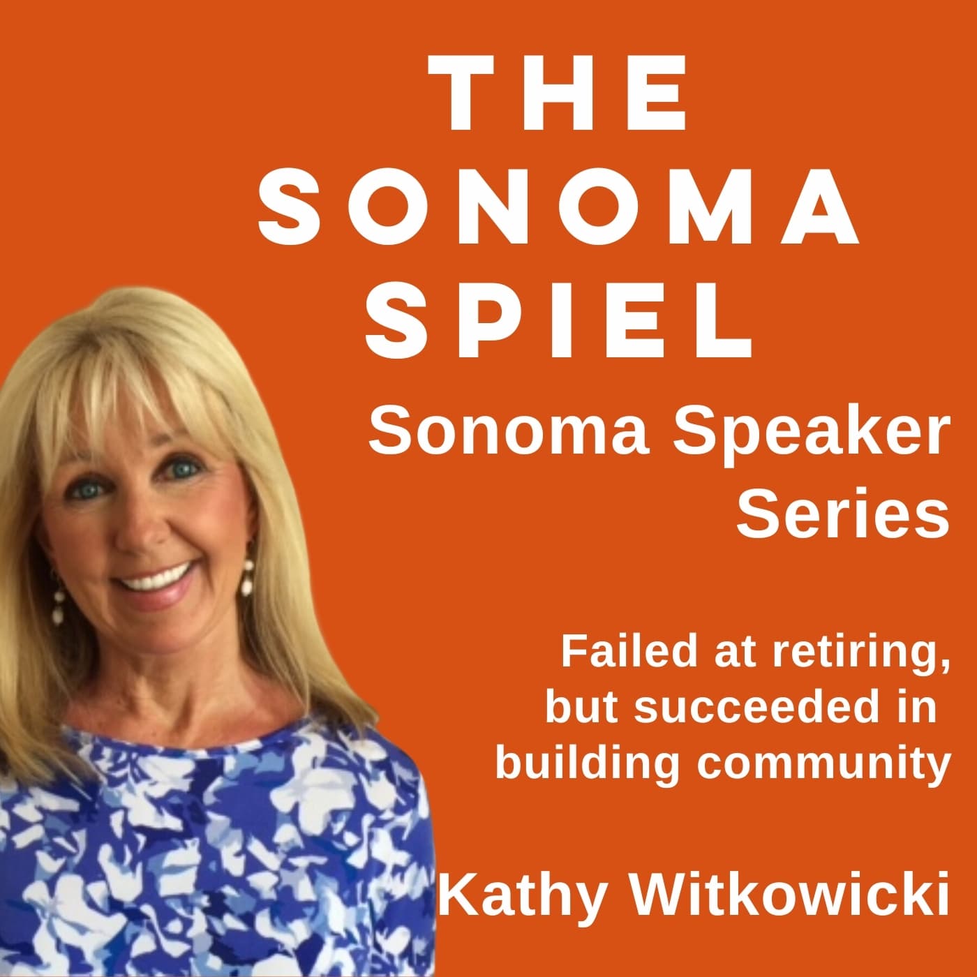 Sonoma Speaker Series: Big Thoughts in a Little Town. Kathy Witkowicki Tells All
