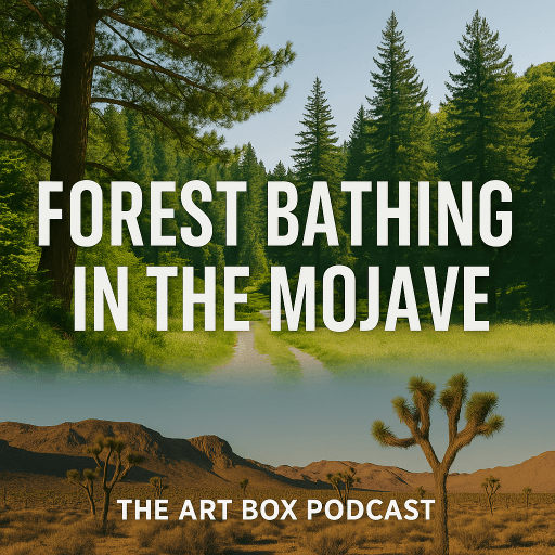 The Art Box - Episode 358 - Shinrin-Yoku