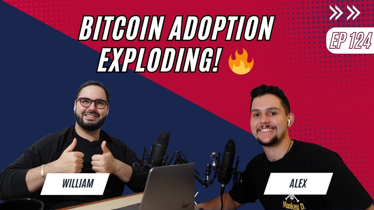 124 - 🔥 Bitcoin Adoption EXPLODING! 🔥