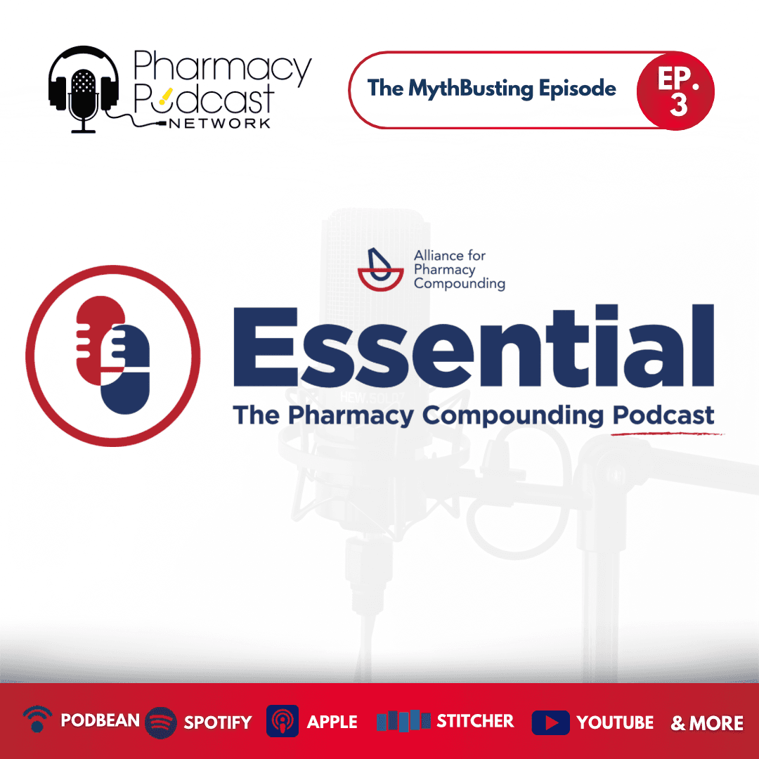 The Mythbusting Episode | Essential: The Pharmacy Compounding Podcast