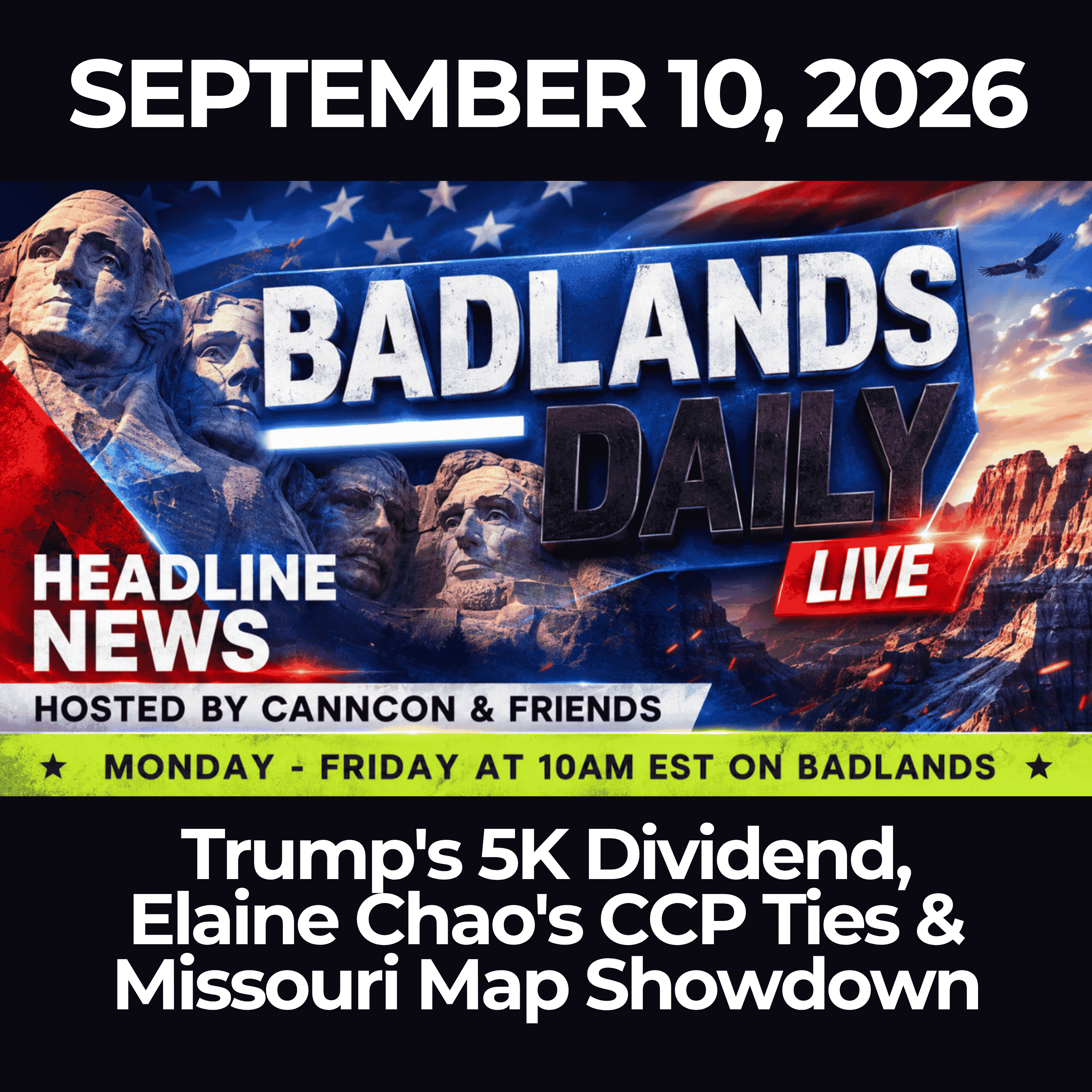 Badlands Daily: 9/10/26 - Trump's 5K Dividend, Elaine Chao's CCP Ties & Missouri Map Showdown