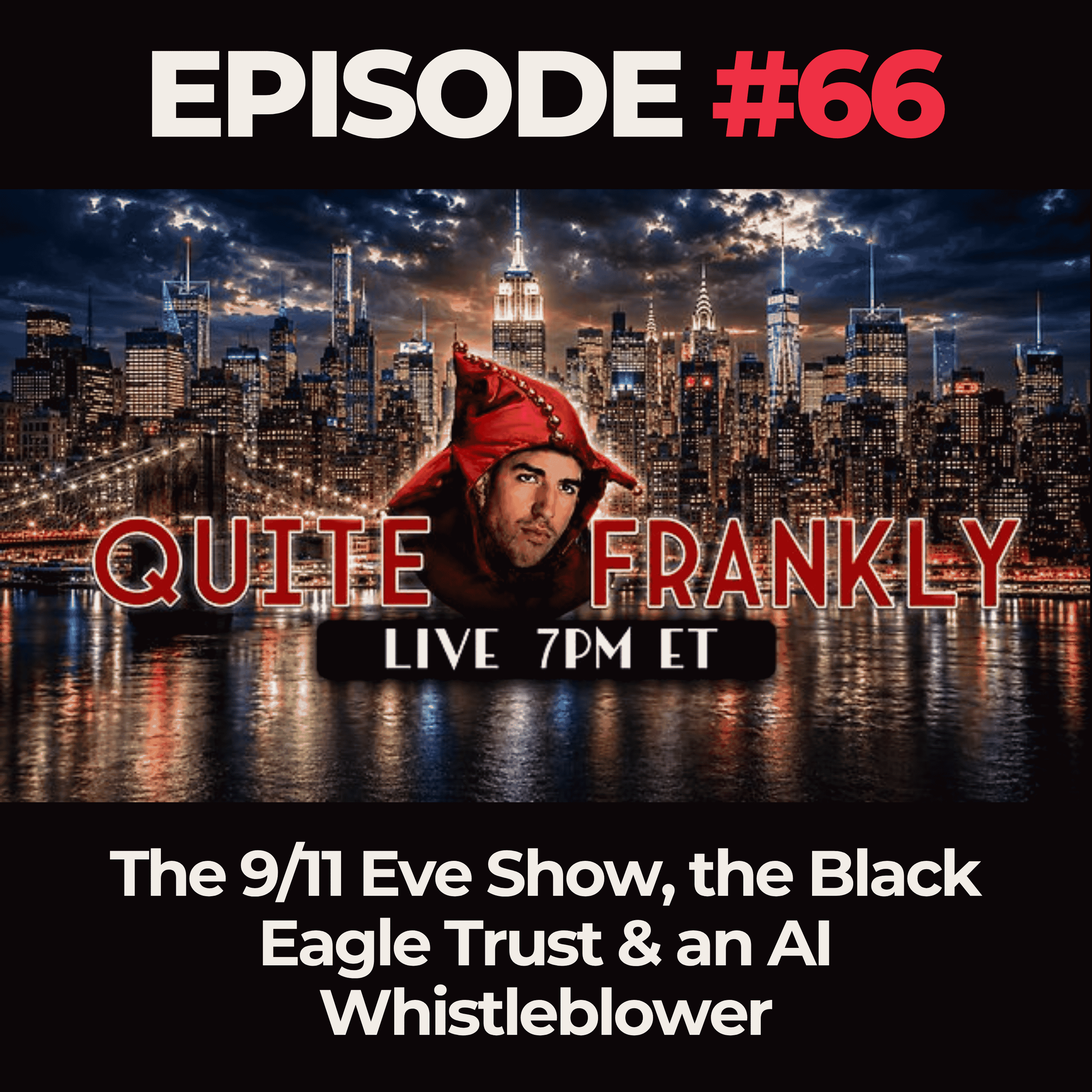 Quite Frankly Ep. 66: The 9/11 Eve Show, the Black Eagle Trust & an AI Whistleblower
