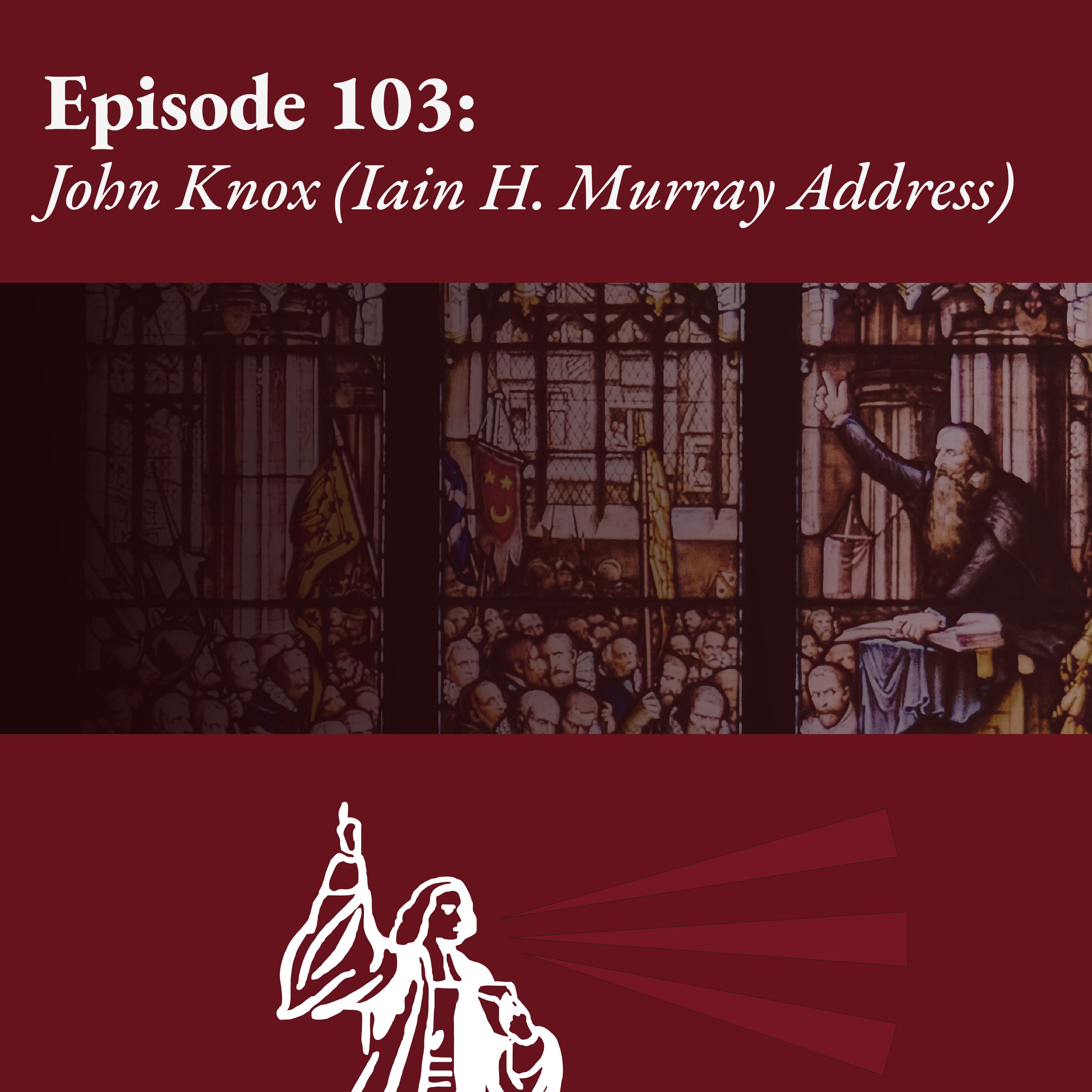 John Knox (Iain H. Murray Address)