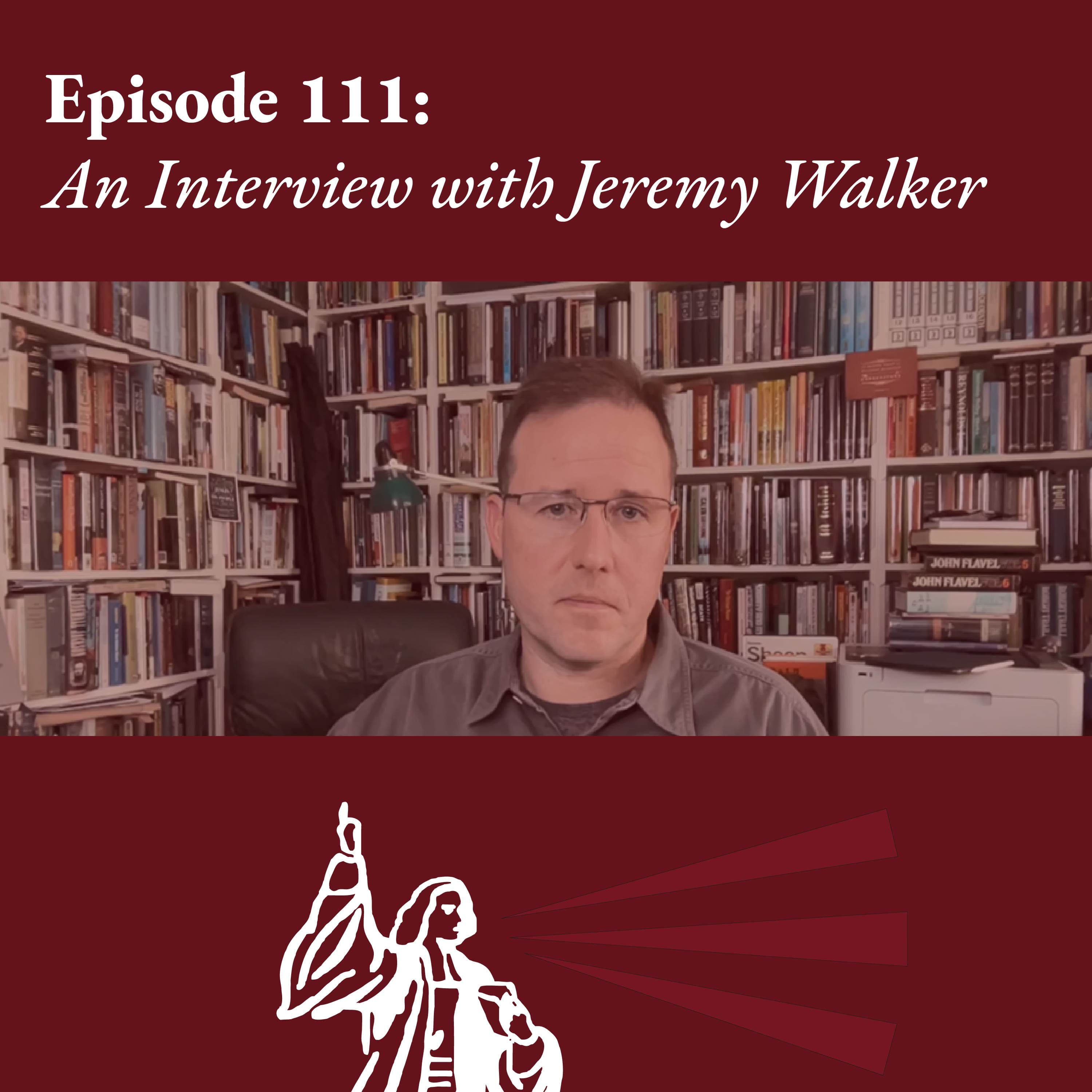 Assurance, Evangelism, and Voracious Reading: An Interview with Jeremy Walker (BONUS)