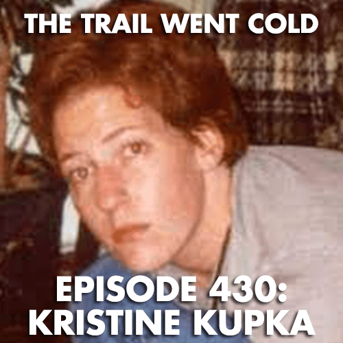 The Trail Went Cold - Episode 430 - Kristine Kupka