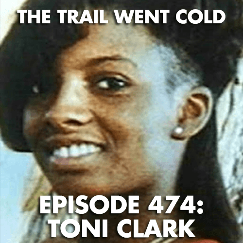 The Trail Went Cold - Episode 474 - Toni Clark