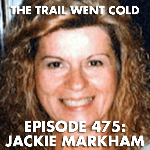 The Trail Went Cold - Episode 475 - Jackie Markham