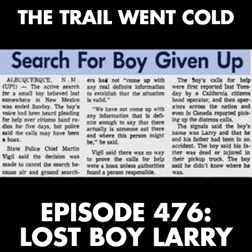 The Trail Went Cold - Episode 476 - Lost Boy Larry