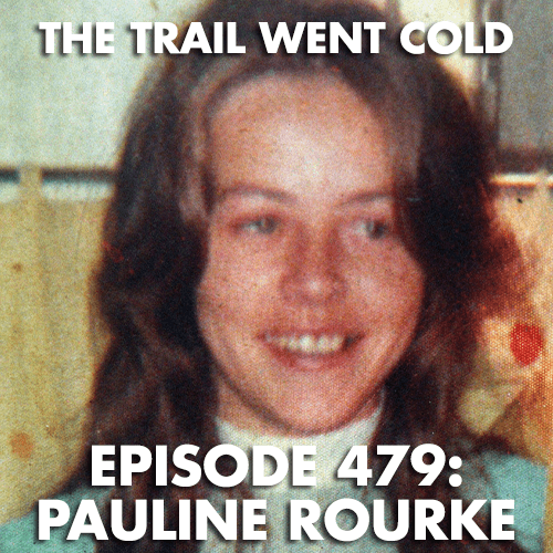 The Trail Went Cold - Episode 479 - Pauline Rourke