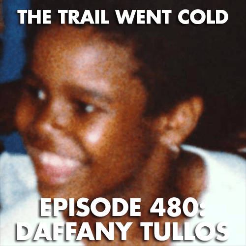 The Trail Went Cold - Episode 480 - Daffany Tullos