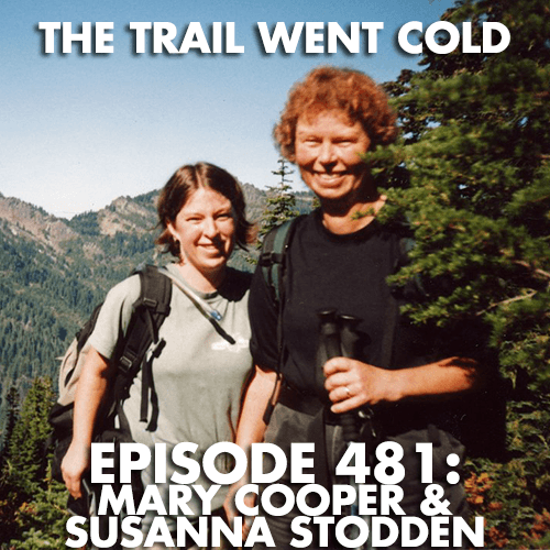 The Trail Went Cold - Episode 481 - Mary Cooper & Susanna Stodden