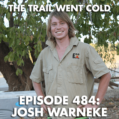 The Trail Went Cold - Episode 484 - Josh Warneke