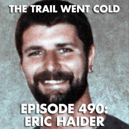 The Trail Went Cold - Episode 490 - Eric Haider
