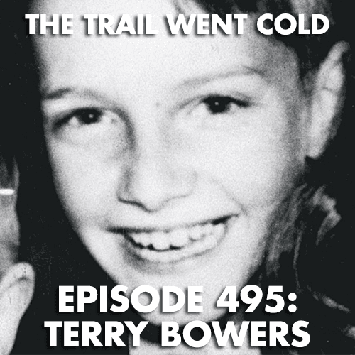 The Trail Went Cold - Episode 495 - Terry Bowers