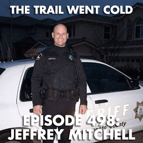 The Trail Went Cold - Episode 498 - Jeffrey Mitchell